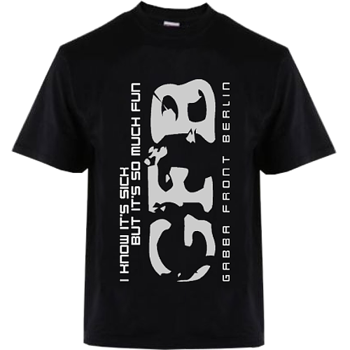 Gabba Front Berlin - T-Shirt - I Know It's Sick But It's So Much Fun - Size L