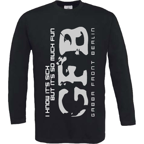 Gabba Front Berlin - Long-Sleeve - I Know It's Sick But It's So Much Fun