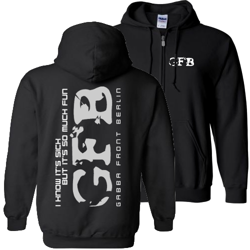Gabba Front Berlin - Full Zip Hooded Sweatshirt - I Know It's Sick But It's So Much Fun